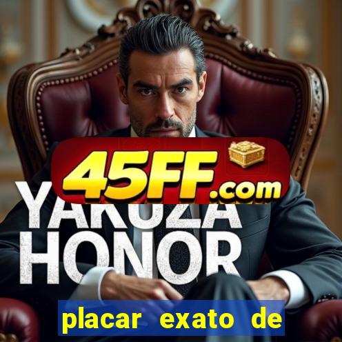placar exato de jogos de hoje